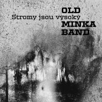 [Old Minka Band] Stromy jsou vysok&yacute;
